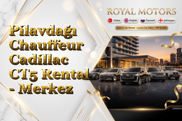 Pilavdağı Chauffeur Cadillac CT5 Rental - Merkez