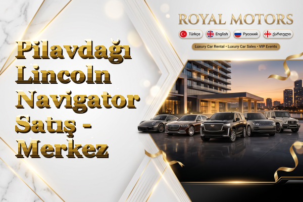 Pilavdağı Lincoln Navigator Satış - Merkez