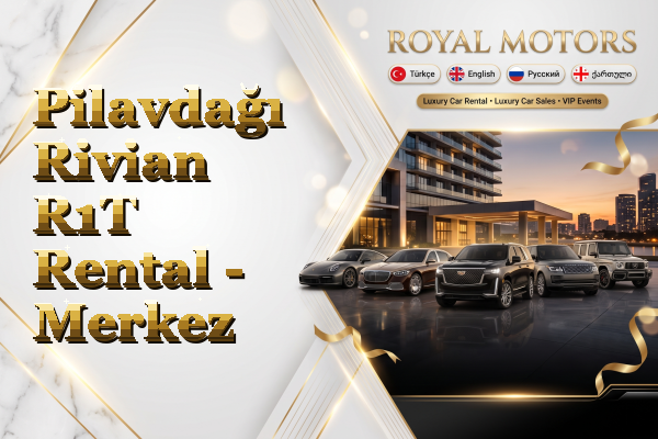 Pilavdağı Rivian R1T Rental - Merkez