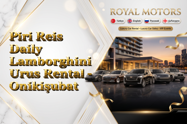 Piri Reis Daily Lamborghini Urus Rental - Onikişubat