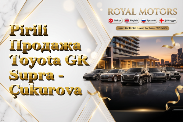 Pirili Продажа Toyota GR Supra - Çukurova