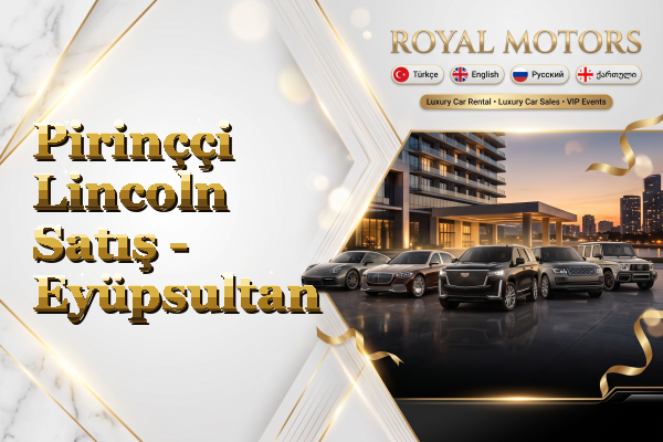 Pirinççi Lincoln Satış - Eyüpsultan