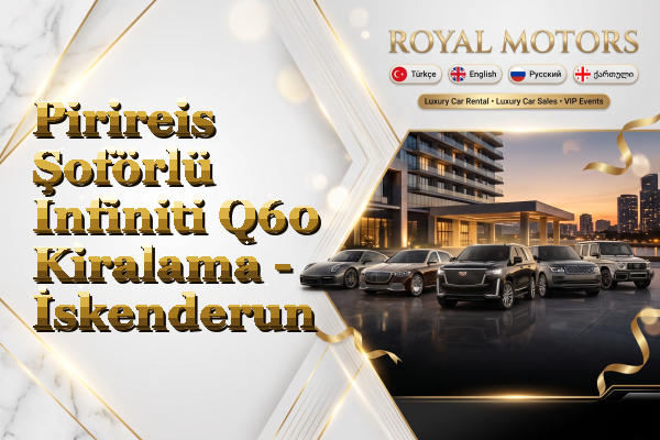 Pirireis Şoförlü Infiniti Q60 Kiralama - İskenderun