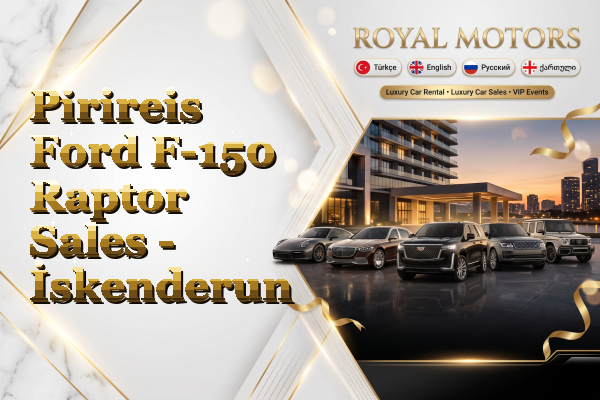 Pirireis Ford F-150 Raptor Sales - İskenderun
