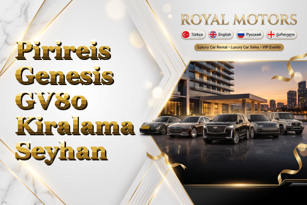 Pirireis Genesis GV80 Kiralama - Seyhan