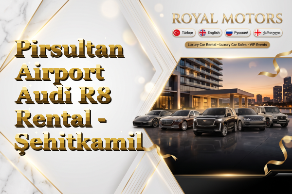 Pirsultan Airport Audi R8 Rental - Şehitkamil