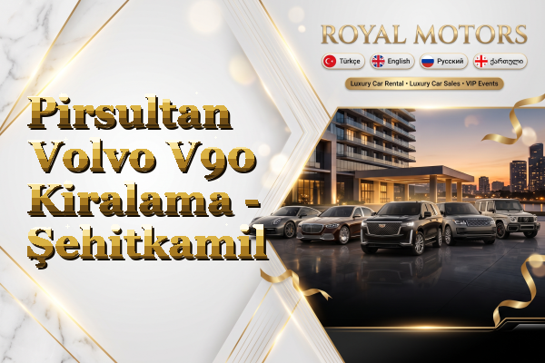 Pirsultan Volvo V90 Kiralama - Şehitkamil