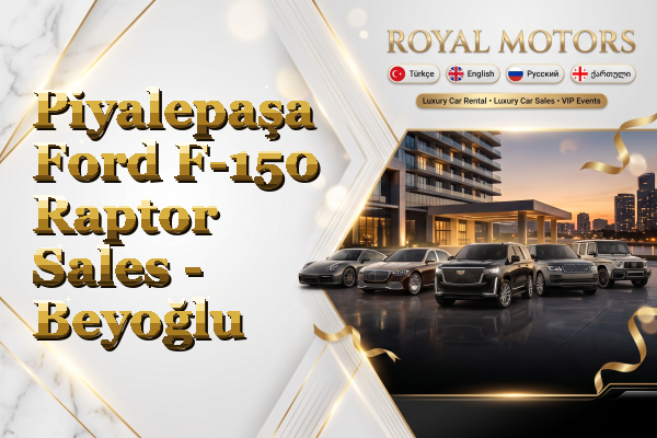 Piyalepaşa Ford F-150 Raptor Sales - Beyoğlu
