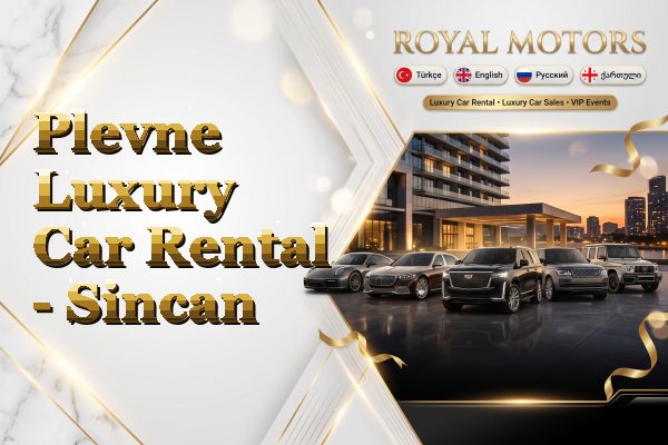 Plevne Luxury Car Rental - Sincan