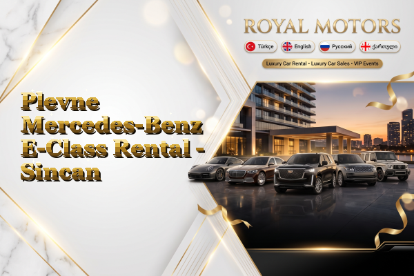 Plevne Mercedes-Benz E-Class Rental - Sincan