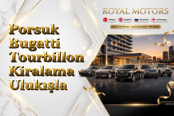 Porsuk Bugatti Tourbillon Kiralama - Ulukışla