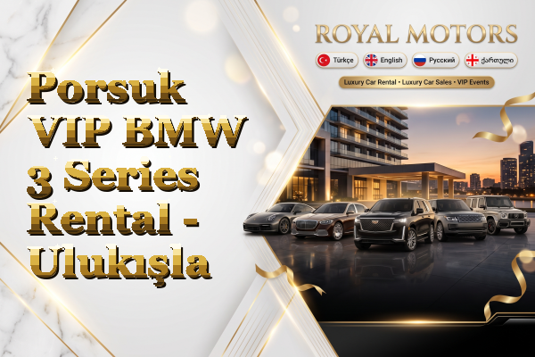 Porsuk VIP BMW 3 Series Rental - Ulukışla