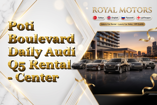 Poti Boulevard Daily Audi Q5 Rental - Center