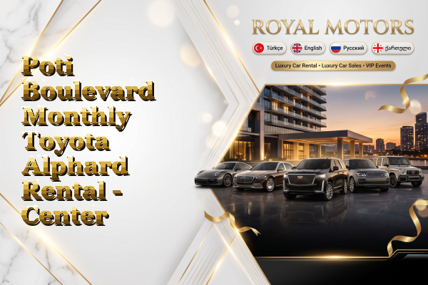 Poti Boulevard Monthly Toyota Alphard Rental - Center