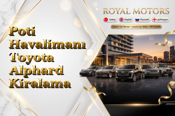 Poti Havalimanı Toyota Alphard Kiralama
