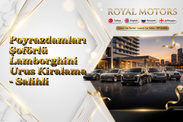 Poyrazdamları Şoförlü Lamborghini Urus Kiralama - Salihli