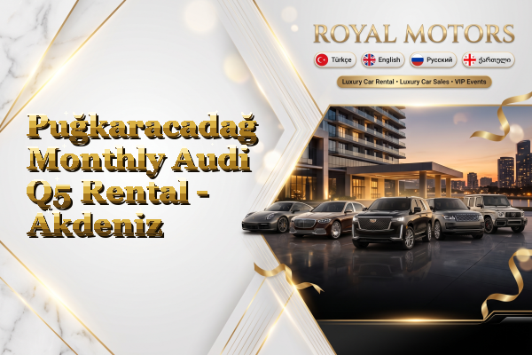Puğkaracadağ Monthly Audi Q5 Rental - Akdeniz
