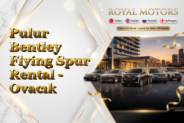 Pulur Bentley Flying Spur Rental - Ovacık