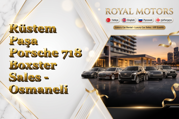 Rüstem Paşa Porsche 718 Boxster Sales - Osmaneli