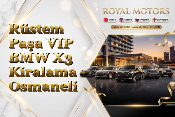Rüstem Paşa VIP BMW X3 Kiralama - Osmaneli