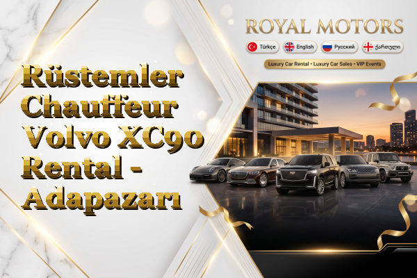 Rüstemler Chauffeur Volvo XC90 Rental - Adapazarı