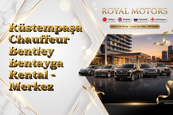 Rüstempaşa Chauffeur Bentley Bentayga Rental - Merkez