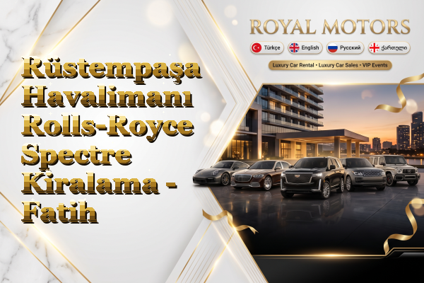 Rüstempaşa Havalimanı Rolls-Royce Spectre Kiralama - Fatih