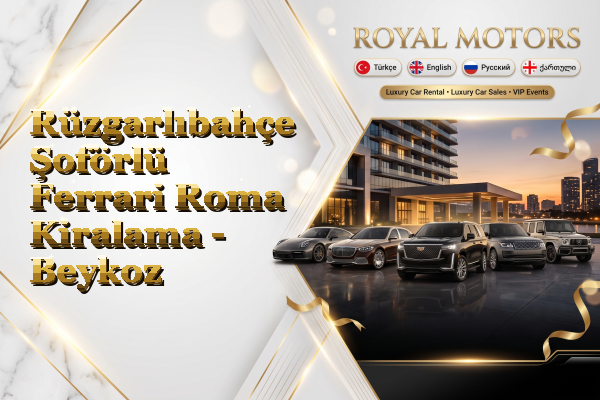Rüzgarlıbahçe Şoförlü Ferrari Roma Kiralama - Beykoz
