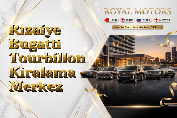 Rızaiye Bugatti Tourbillon Kiralama - Merkez