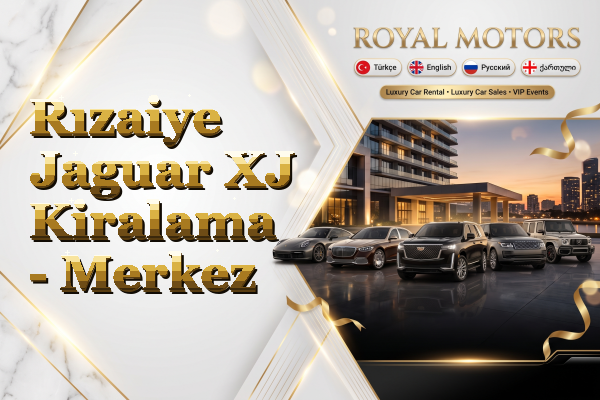 Rızaiye Jaguar XJ Kiralama - Merkez