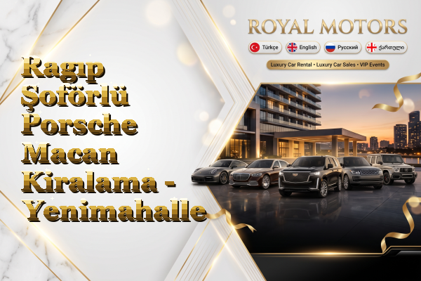 Ragıp Şoförlü Porsche Macan Kiralama - Yenimahalle