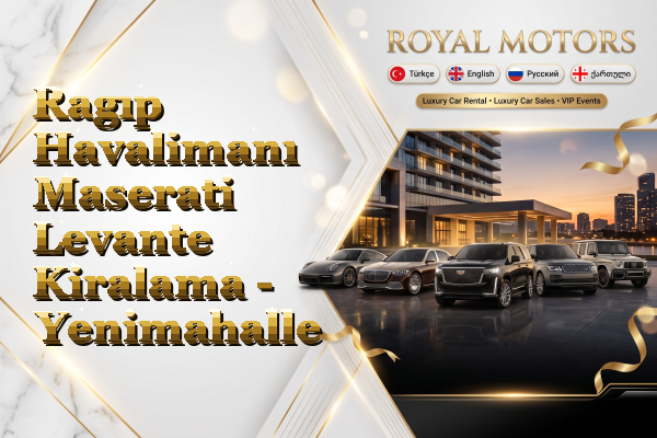 Ragıp Havalimanı Maserati Levante Kiralama - Yenimahalle