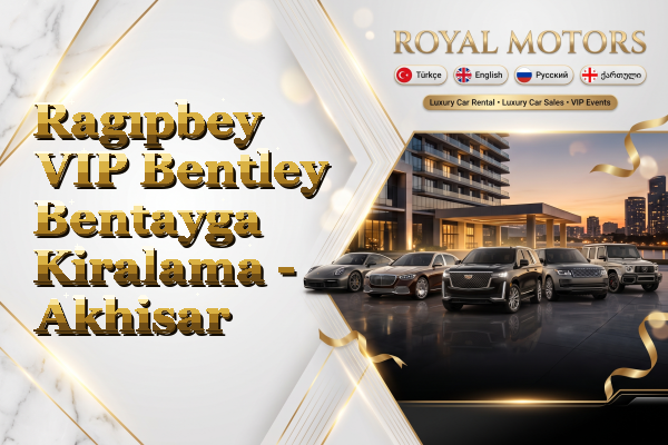 Ragıpbey VIP Bentley Bentayga Kiralama - Akhisar