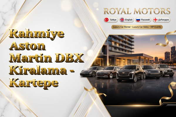 Rahmiye Aston Martin DBX Kiralama - Kartepe
