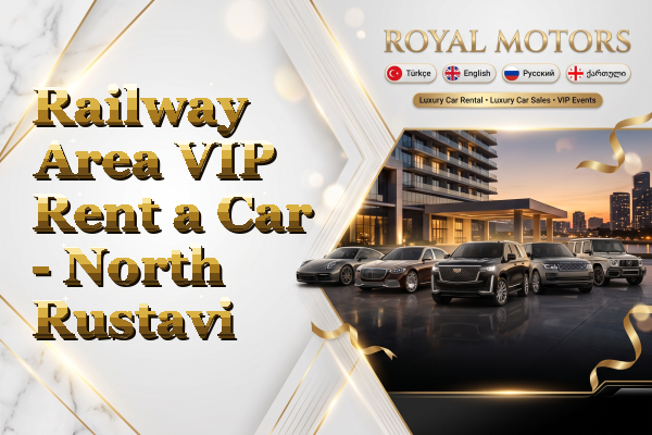 Railway Area VIP Rent a Car - North Rustavi