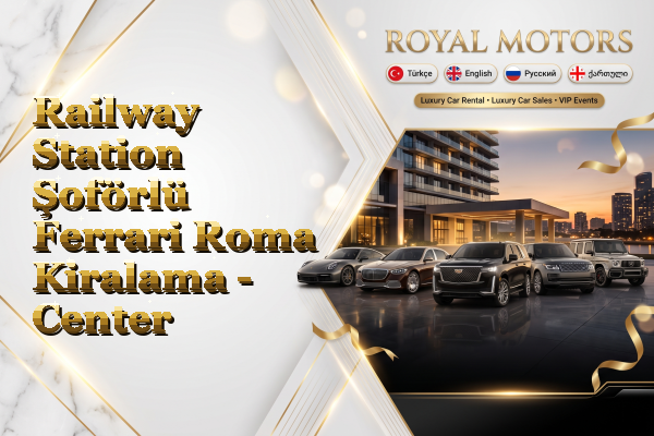 Railway Station Şoförlü Ferrari Roma Kiralama - Center