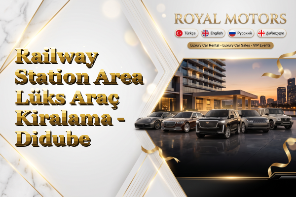 Railway Station Area Lüks Araç Kiralama - Didube