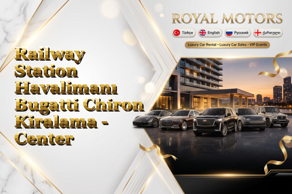 Railway Station Havalimanı Bugatti Chiron Kiralama - Center