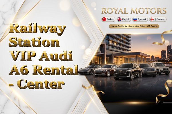 Railway Station VIP Audi A6 Rental - Center