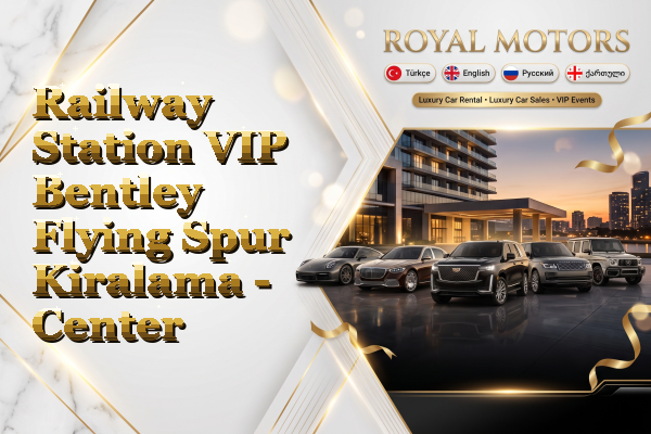 Railway Station VIP Bentley Flying Spur Kiralama - Center