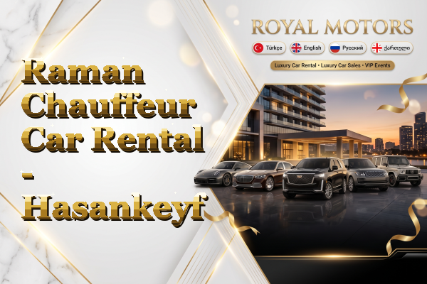 Raman Chauffeur Car Rental - Hasankeyf