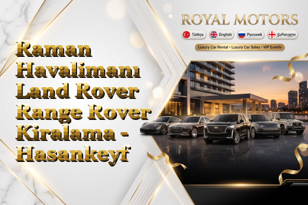 Raman Havalimanı Land Rover Range Rover Kiralama - Hasankeyf