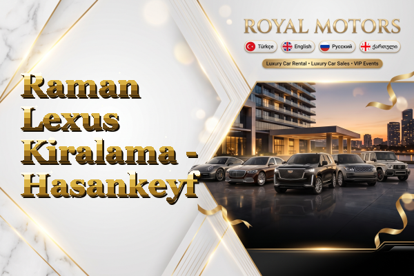 Raman Lexus Kiralama - Hasankeyf