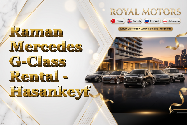 Raman Mercedes G-Class Rental - Hasankeyf