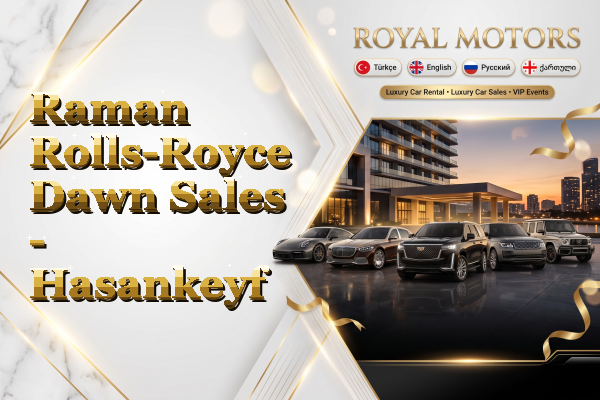 Raman Rolls-Royce Dawn Sales - Hasankeyf