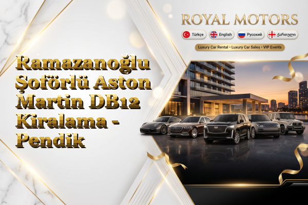 Ramazanoğlu Şoförlü Aston Martin DB12 Kiralama - Pendik