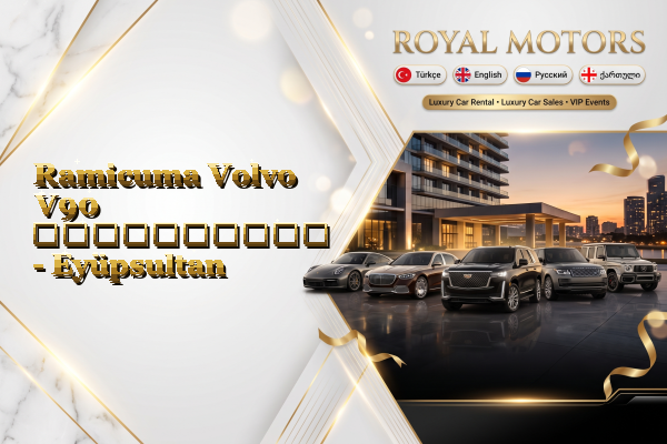 Ramicuma Volvo V90 გაქირავება - Eyüpsultan