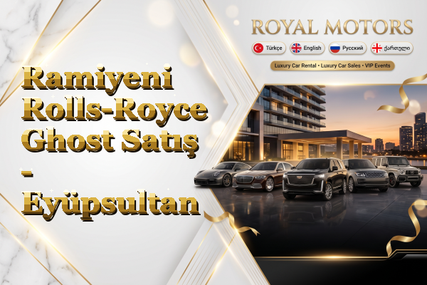 Ramiyeni Rolls-Royce Ghost Satış - Eyüpsultan
