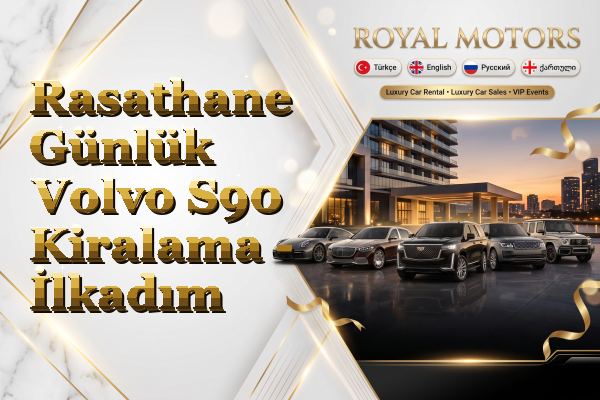 Rasathane Günlük Volvo S90 Kiralama - İlkadım
