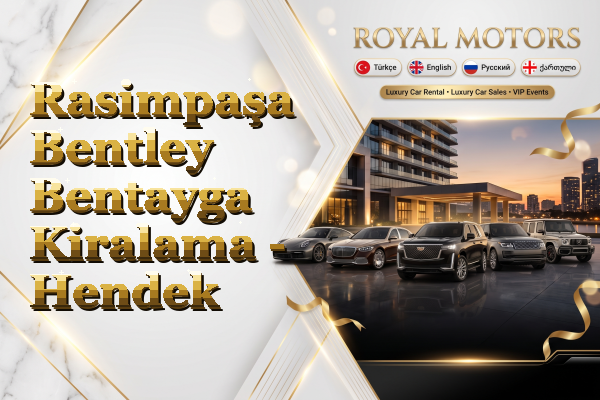 Rasimpaşa Bentley Bentayga Kiralama - Hendek